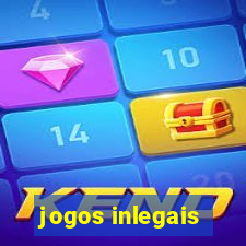 jogos inlegais