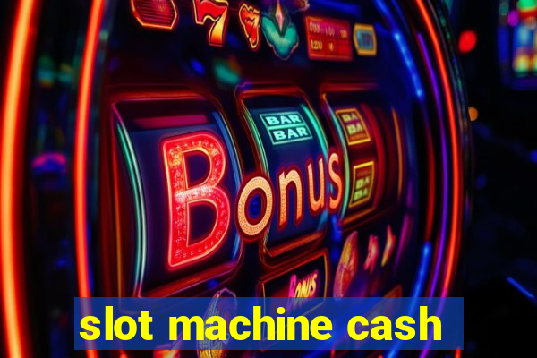 slot machine cash