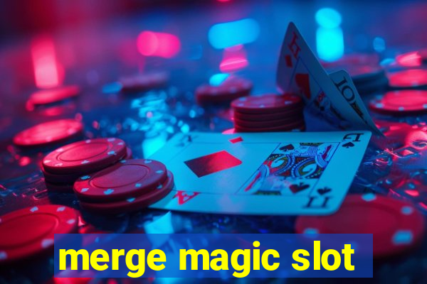 merge magic slot