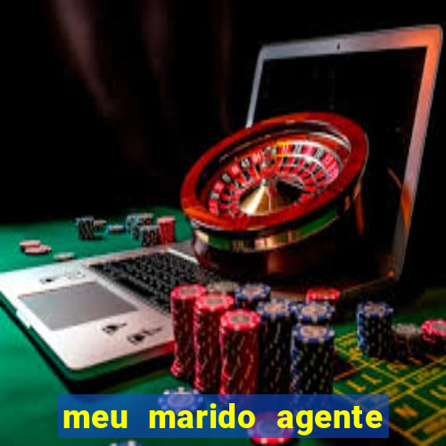 meu marido agente secreto dublado online