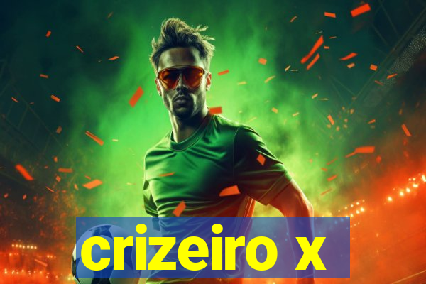 crizeiro x