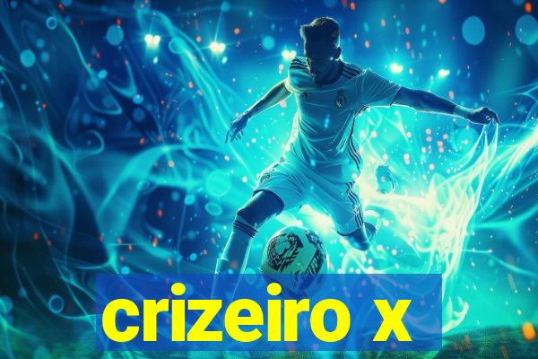 crizeiro x