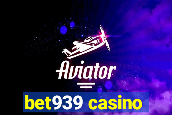 bet939 casino