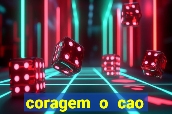 coragem o cao covarde assistir