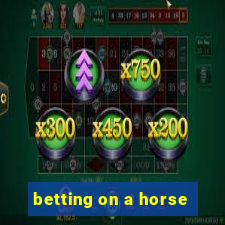 betting on a horse