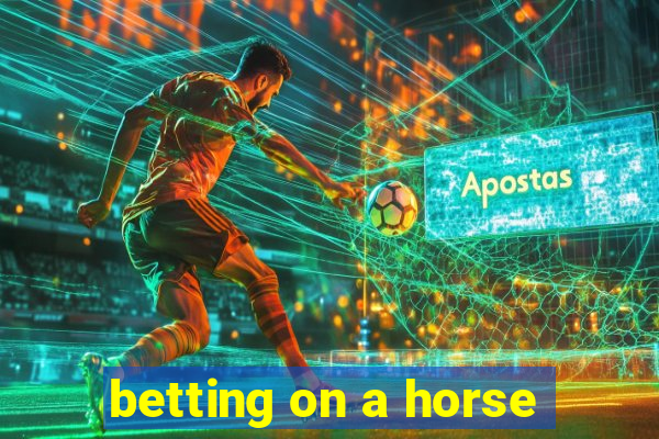 betting on a horse