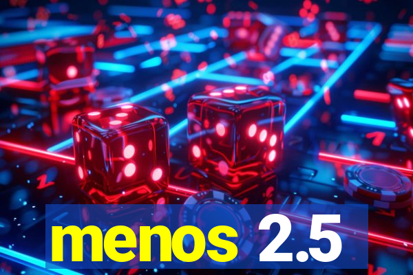 menos 2.5