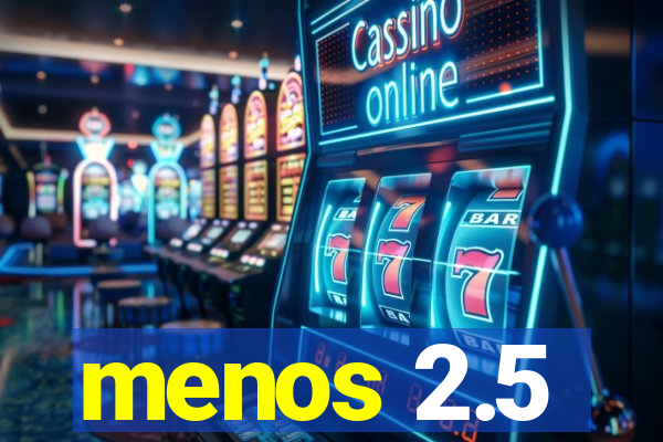 menos 2.5