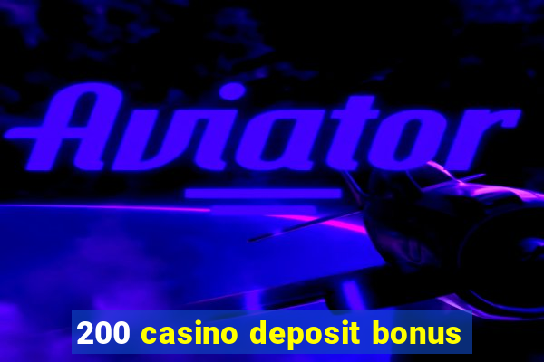 200 casino deposit bonus