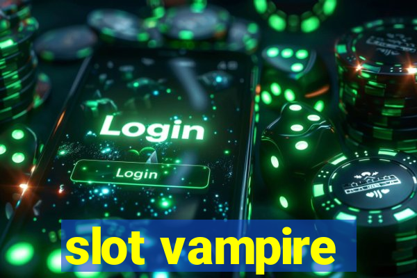 slot vampire