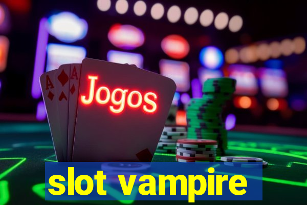 slot vampire