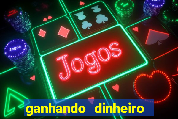 ganhando dinheiro em jogos