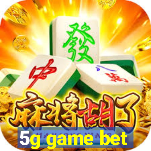 5g game bet