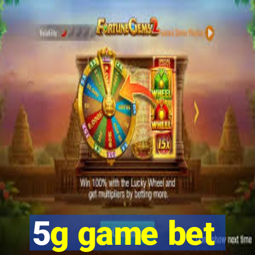 5g game bet