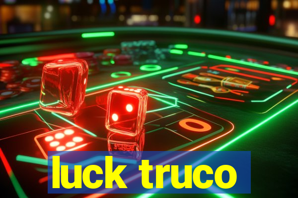 luck truco