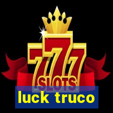 luck truco