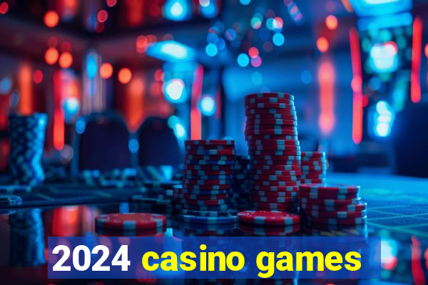 2024 casino games