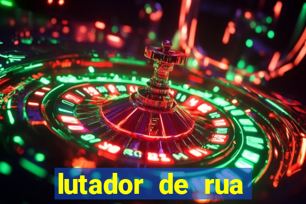 lutador de rua completo dublado