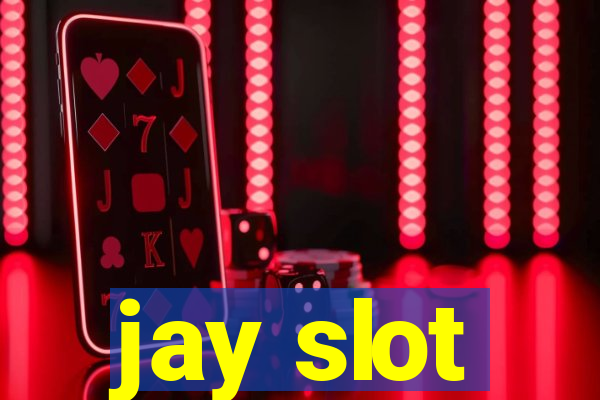 jay slot