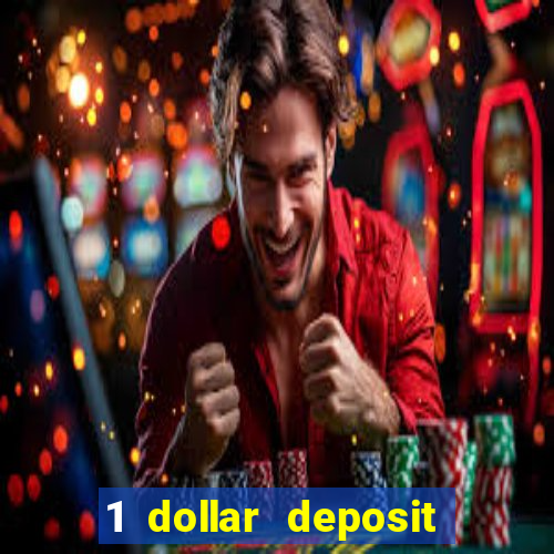 1 dollar deposit online casino