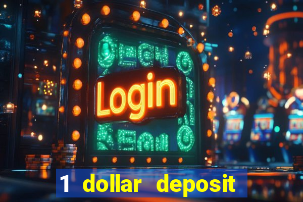 1 dollar deposit online casino