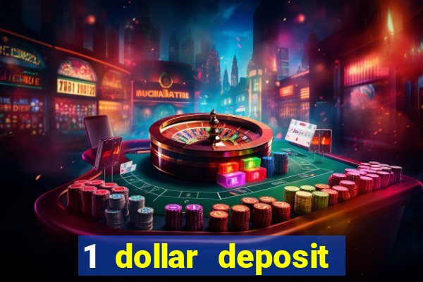 1 dollar deposit online casino