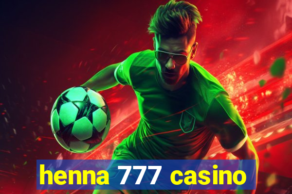 henna 777 casino