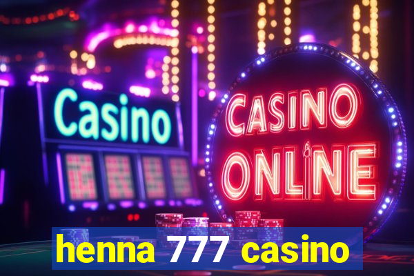 henna 777 casino