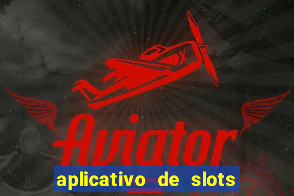 aplicativo de slots que pagam