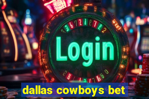 dallas cowboys bet