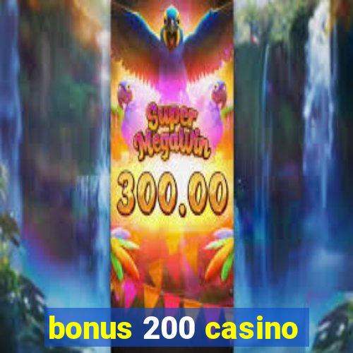 bonus 200 casino