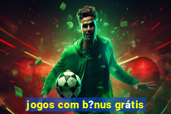 jogos com b?nus grátis