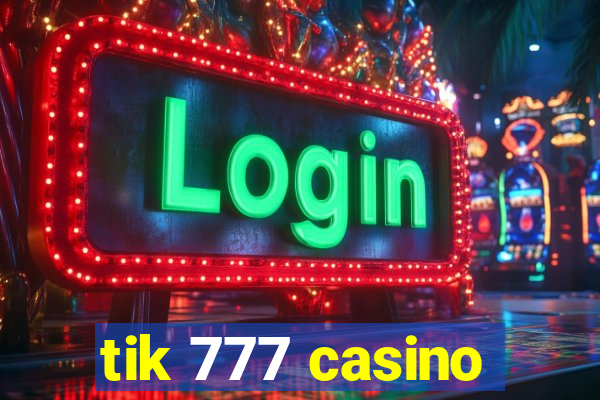 tik 777 casino