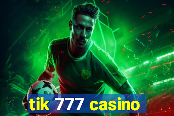 tik 777 casino