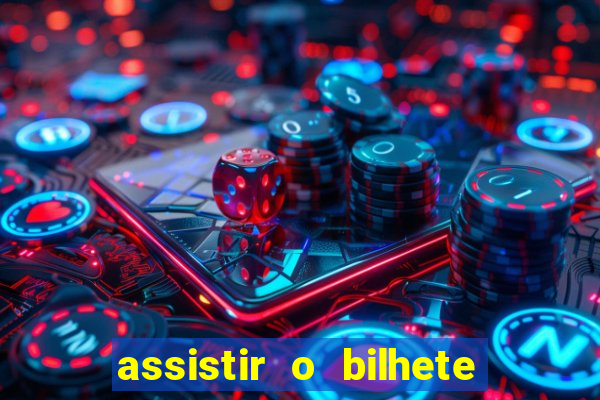 assistir o bilhete de loteria premiado dublado