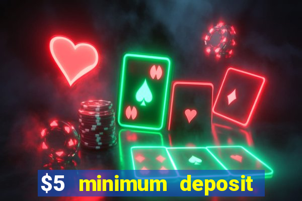 $5 minimum deposit mobile casino