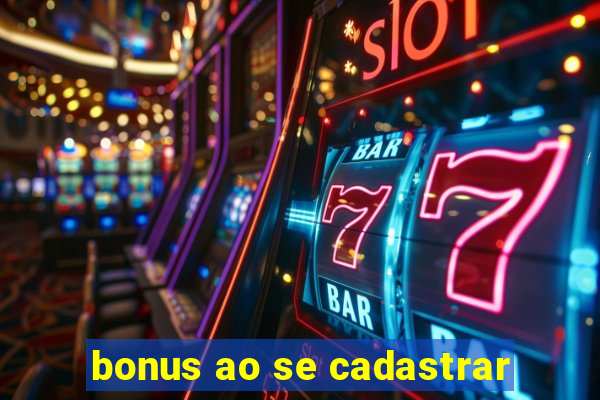 bonus ao se cadastrar