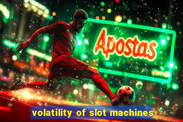 volatility of slot machines