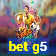 bet g5