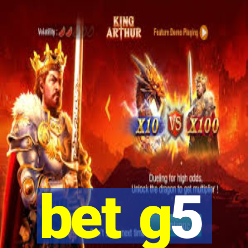 bet g5