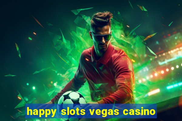 happy slots vegas casino