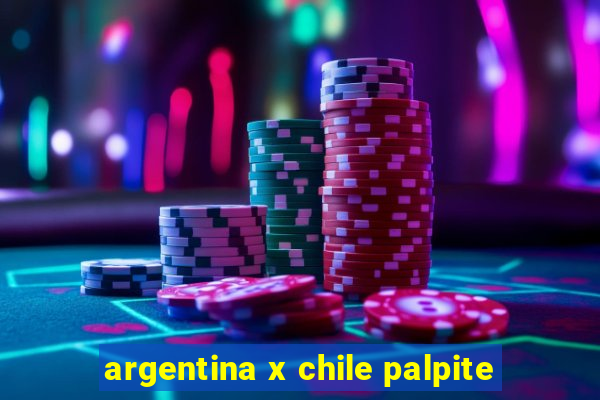 argentina x chile palpite