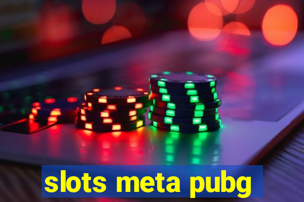 slots meta pubg