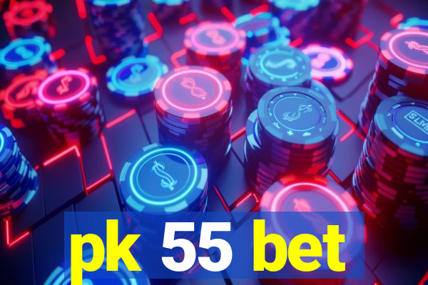 pk 55 bet