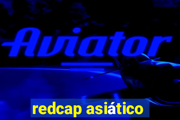 redcap asiático