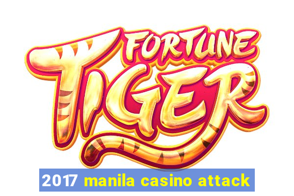 2017 manila casino attack