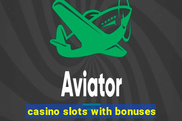 casino slots with bonuses