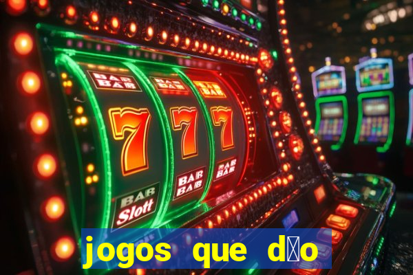 jogos que d茫o dinheiro sem precisar depositar