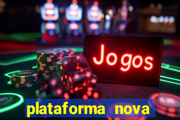 plataforma nova pagando muito hoje