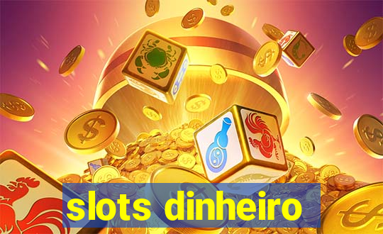 slots dinheiro